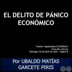 EL DELITO DE PÁNICO ECONÓMICO - Por UBALDO MATÍAS GARCETE PIRIS - Domingo, 02 de Abril de 2023